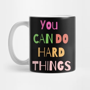 You can do hard things Mug